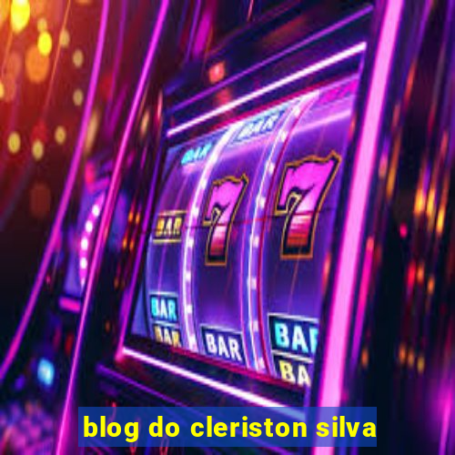 blog do cleriston silva